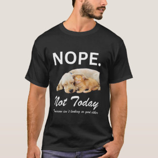 Nope Not Today Cat Kitten Dog Puppy Sleeping Funny T-Shirt
