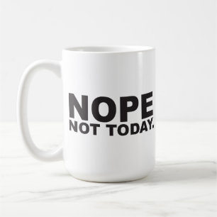 Nope not today coffee mug