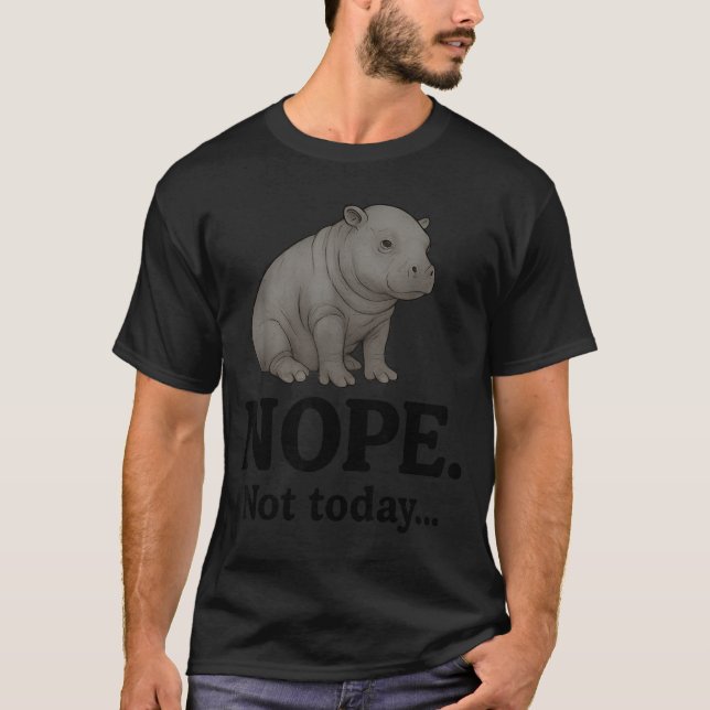 Nope Not Today Cute Mars The Hip Funny Lazy Quote  T-Shirt (Front)