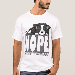Nope Not Today Cute Sleeping Border Collie T-Shirt