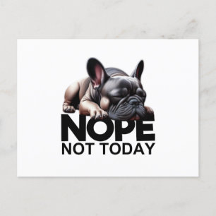 Nope Not Today French Bulldog Postcard