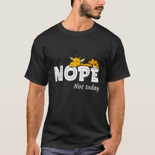 Nope Not Today  Funny Lazy Giraffe Lover T-Shirt