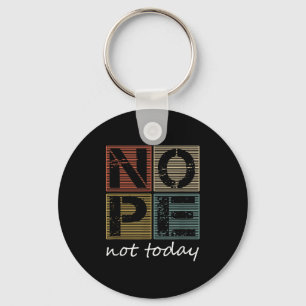 Nope Not Today Funny Sayings Vintage Graphic  Key Ring