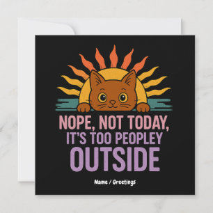 Nope Not Today It's Too Peopley Outside Funny Cat Invitation
