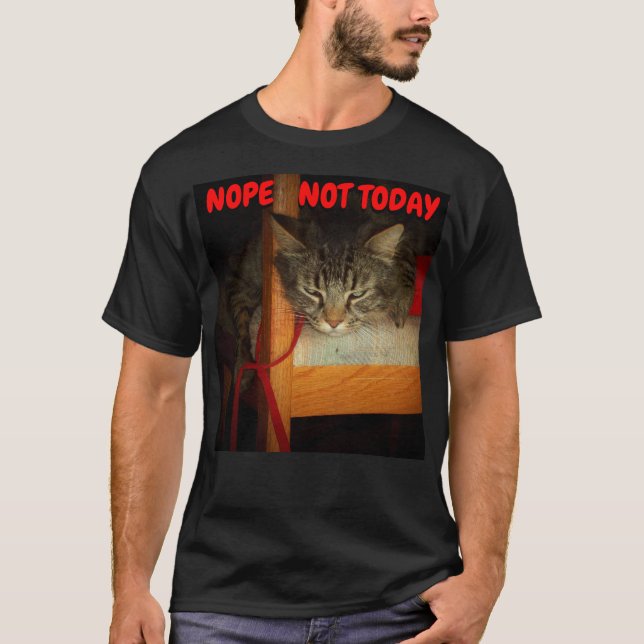 Nope Not Today Lazy Cat Meme T-Shirt (Front)