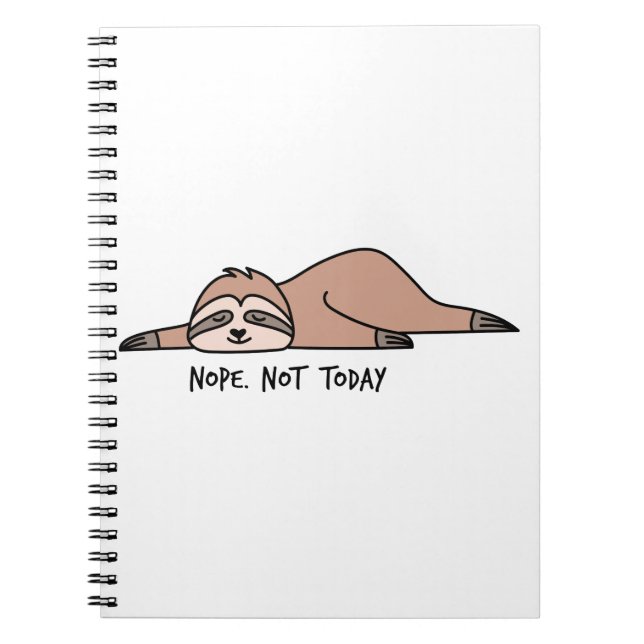 Nope. Not today, lazy sloth Notebook (Front)
