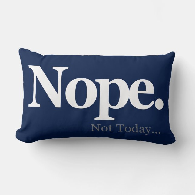 Nope, Not Today... Lumbar Cushion (Front)