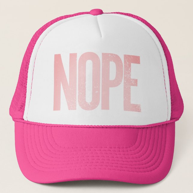 Nope Not Today Not Gonna Do It Snarky Trucker Hat (Front)