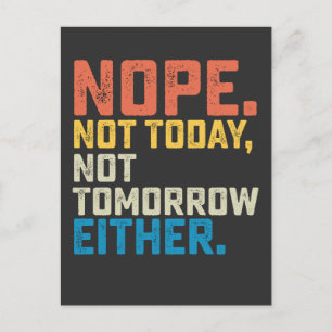 Nope Not Today Not Tomorrow Either Invitation Postcard