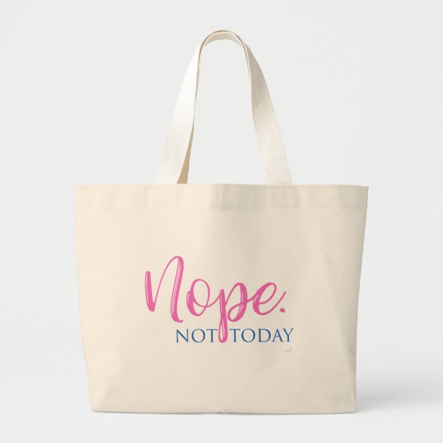 Nope. Not Today - Novelty Slogan Cool Fun Large Tote Bag (Front)