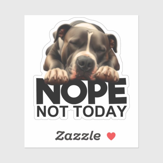 Nope Not Today Pitbull (Sheet)