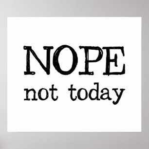 Nope Not Today Poster