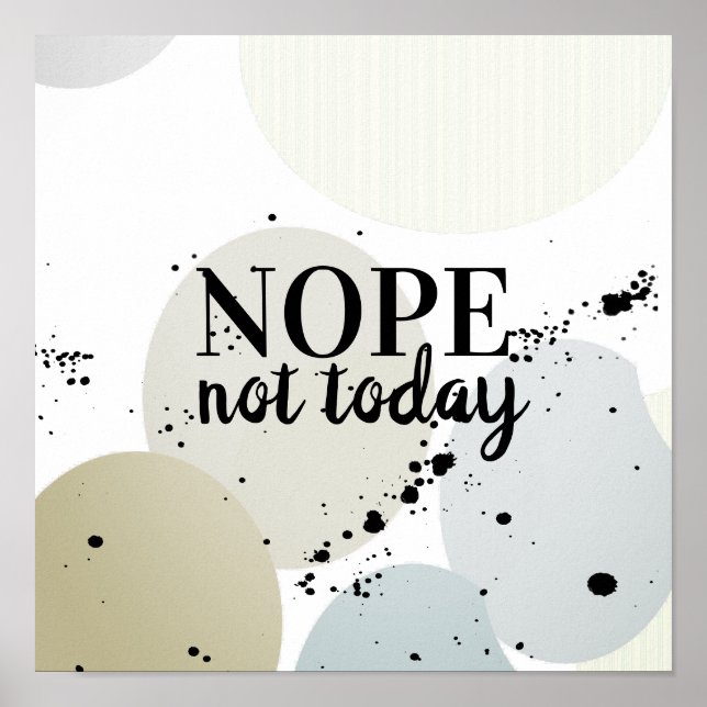 nope not today  quote  poster typography (Front)