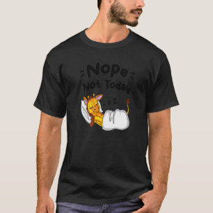 Nope Not Today Sarcastic Sayings Sleeping Giraffe T-Shirt