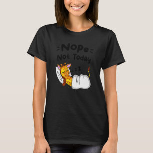 Nope Not Today Sarcastic Sayings Sleeping Giraffe T-Shirt