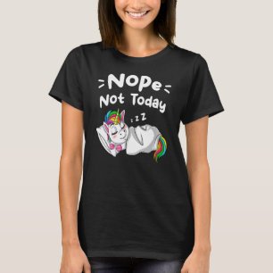 Nope Not Today Sarcastic Sayings Sleeping Unicorn T-Shirt