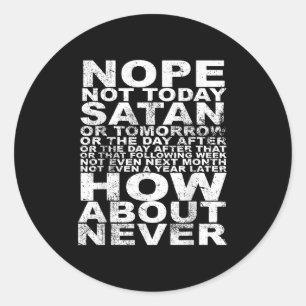 Nope Not Today Satan Never Funny And Inspirational Classic Round Sticker
