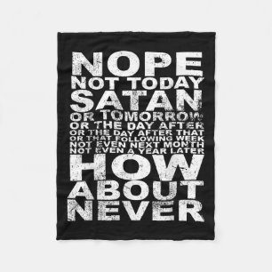 Nope Not Today Satan Never Funny And Inspirational Fleece Blanket