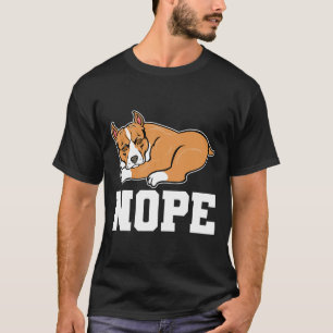 Nope Not Today Shirt Funny Pitbull Puppy Merchandi