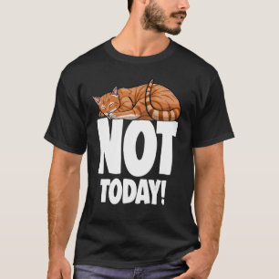 Nope Not Today Sleeping Cat Funny Cat Lovers Kitte T-Shirt