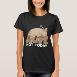 Nope Not Today Sleeping French Bulldog Pet Puppy T-Shirt