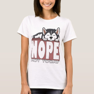 Nope Not Today Sleeping Siberian Husky Dog T-Shirt