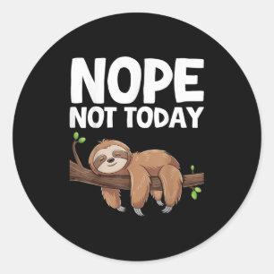 Nope Not Today Sloth Classic Round Sticker