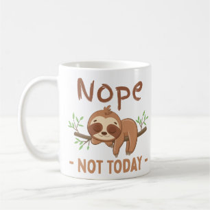 Nope, Not Today Sloth , Funny Coffee Mug