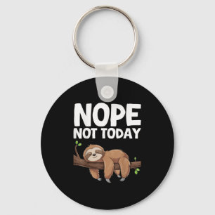 Nope Not Today Sloth Key Ring