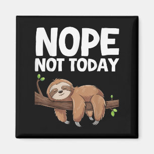 Nope Not Today Sloth Magnet
