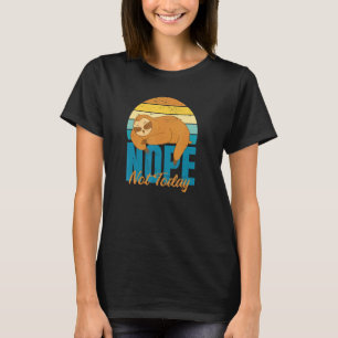 Nope Not Today Sloth Slow AF T-Shirt