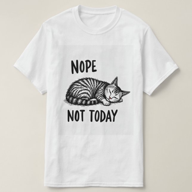 Nope not today T-Shirt (Design Front)