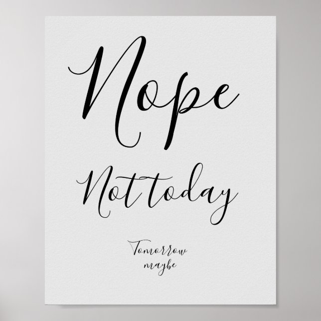 Nope.  Not today.  Tomorrow maybe. Poster (Front)