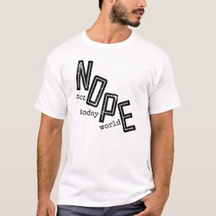 NOPE not today world vintage retro fun typography T-Shirt