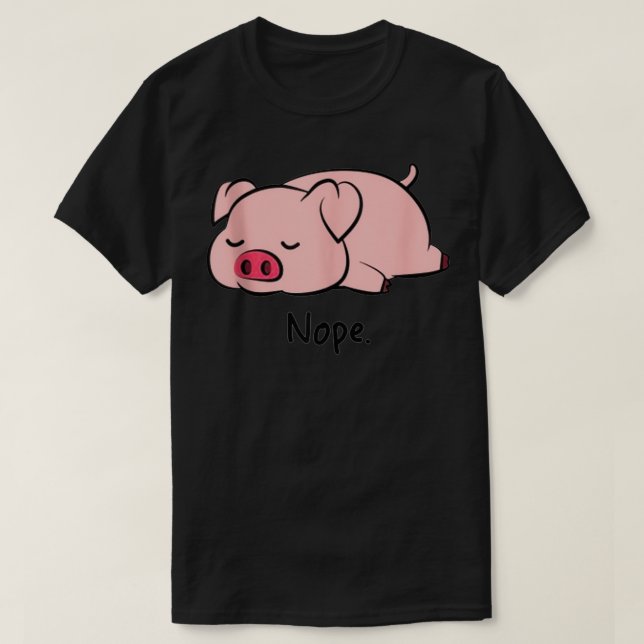 Nope Pig Not Today Animal Piggy Cute Cool Funny Pi T-Shirt (Design Front)