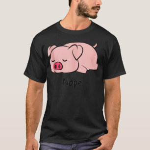Nope Pig Not Today Animal Piggy Cute Cool Funny Pi T-Shirt