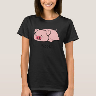 Nope Pig Not Today Animal Piggy Cute Cool Pig T-Shirt