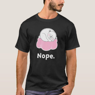 Nope Polar Bear Bears Nap Sleeping Pajama Nightgow T-Shirt