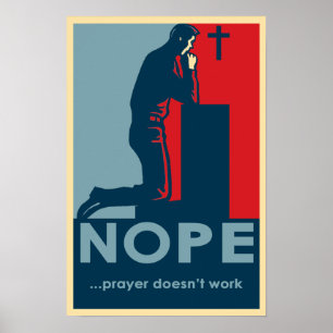 NOPE...Prayer Doesn't Work - Atheist poster