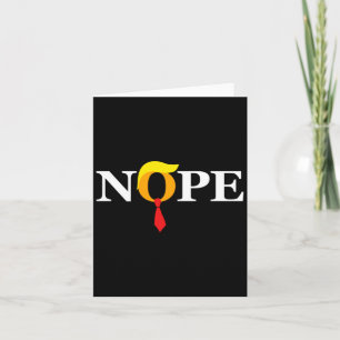 Nope Red Tie Trump Wig Orange Face Funny Anti Tru  Card