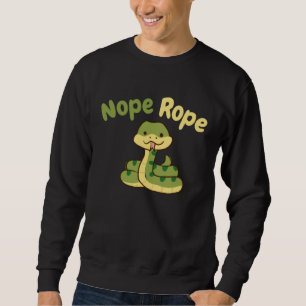 Nope Rope  Cute Snake Reptile Sweatshirt