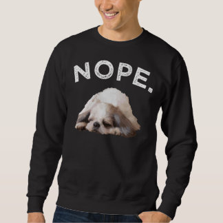 Nope Shih Tzu Dog Puppy Pet Animal Men Women Sweatshirt