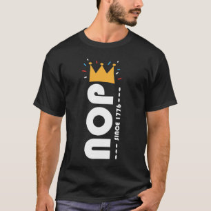 Nope Since 1776 No Kings Funny T-Shirt