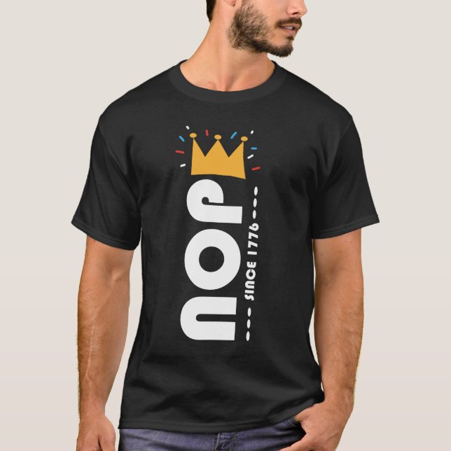 Nope Since 1776 No Kings Funny T-Shirt (Front)