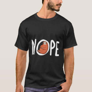 Nope Sloth Funny Cute Animal T-Shirt