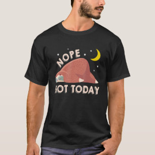 Nope Sloth Not Today Cute Animal T-Shirt
