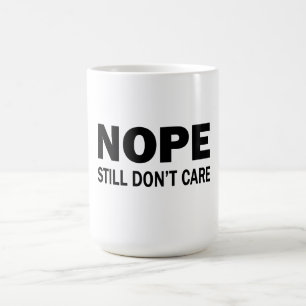 Nope Still Don't Care Coffee Mug