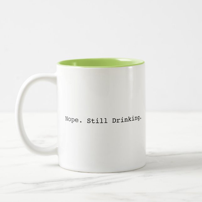 Nope Still Drinking Funny Two-Tone Coffee Mug (Left)