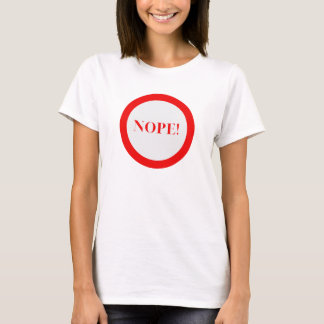 Nope! T-Shirt