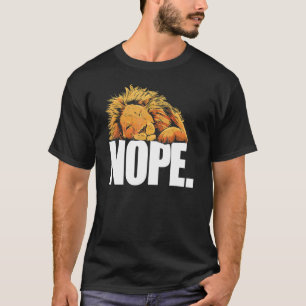 Nope Today Lazy Lion Animal T-Shirt